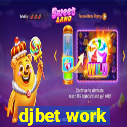 djbet work